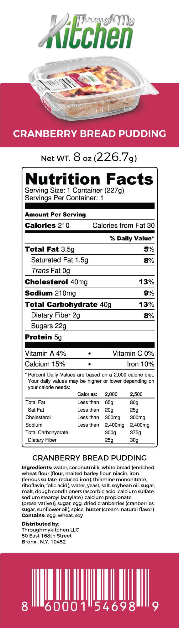 Cranberry Bread Pudding 8oz - Nutritional label Made with Bread,eggs, coconut milk, tea mixture spice of cinnamon, cloves, anise star, dried cranberries and sugar.  THROUGHMYKITCHEN